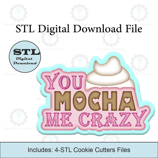 You Mocha Me Crazy Cookie Cutters | Digital Download STL Files