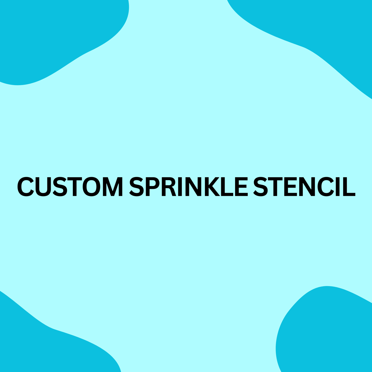Custom Sprinkle Stencils